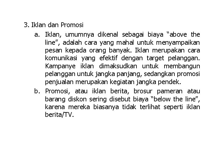 3. Iklan dan Promosi a. Iklan, umumnya dikenal sebagai biaya “above the line”, adalah