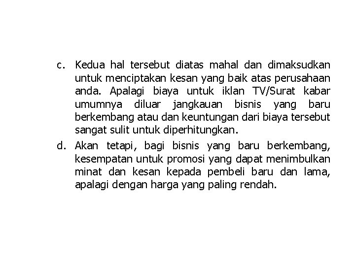 c. Kedua hal tersebut diatas mahal dan dimaksudkan untuk menciptakan kesan yang baik atas