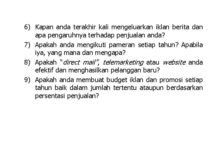 6) Kapan anda terakhir kali mengeluarkan iklan berita dan apa pengaruhnya terhadap penjualan anda?