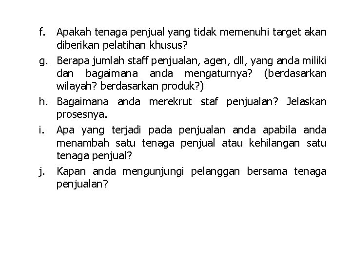 f. Apakah tenaga penjual yang tidak memenuhi target akan diberikan pelatihan khusus? g. Berapa