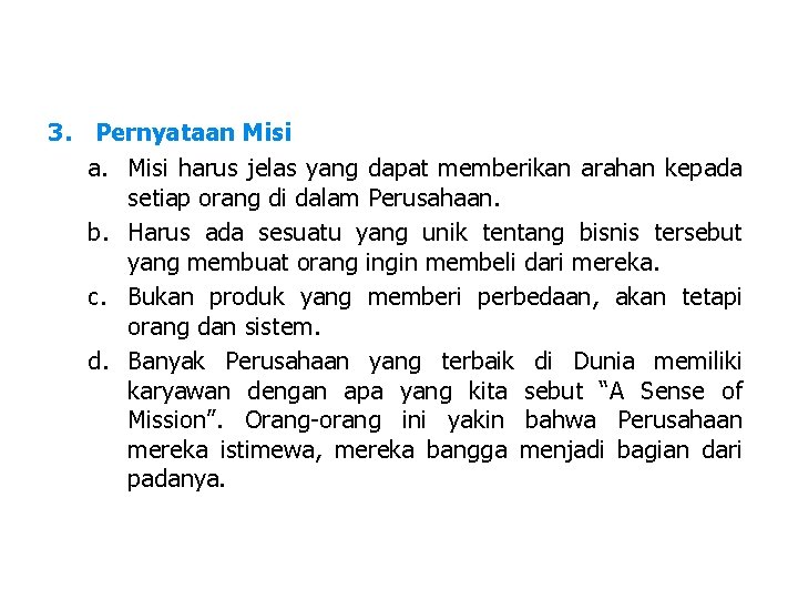 3. Pernyataan Misi a. Misi harus jelas yang dapat memberikan arahan kepada setiap orang