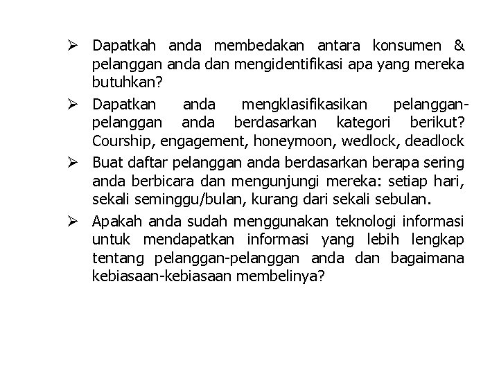 Ø Dapatkah anda membedakan antara konsumen & pelanggan anda dan mengidentifikasi apa yang mereka