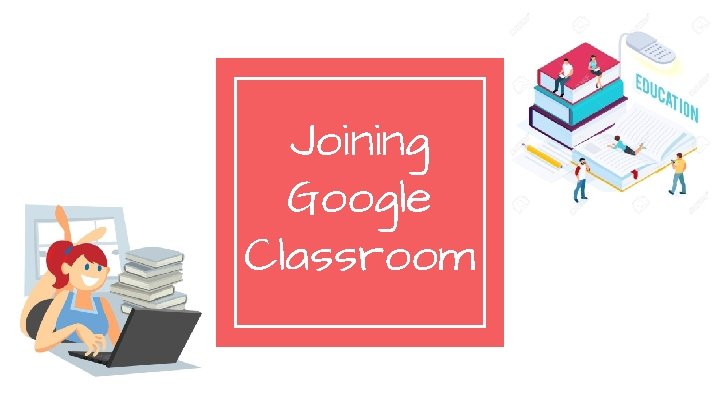 Joining Google Classroom 