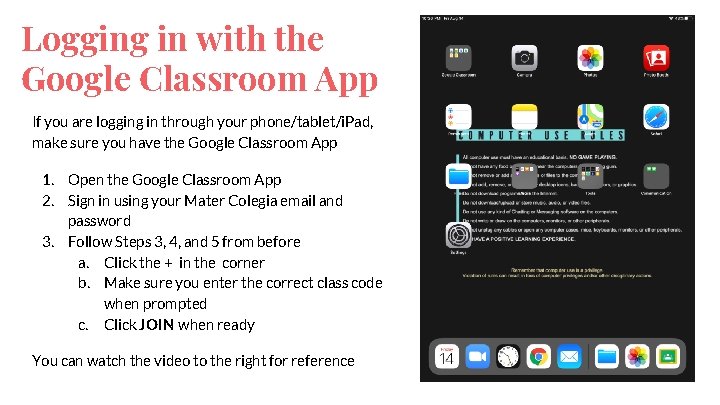 Logging in with the Google Classroom App If you are logging in through your