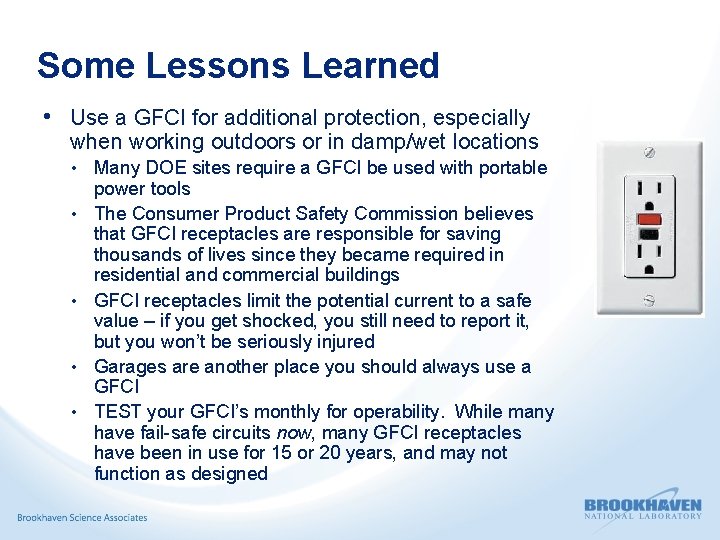 Some Lessons Learned • Use a GFCI for additional protection, especially when working outdoors