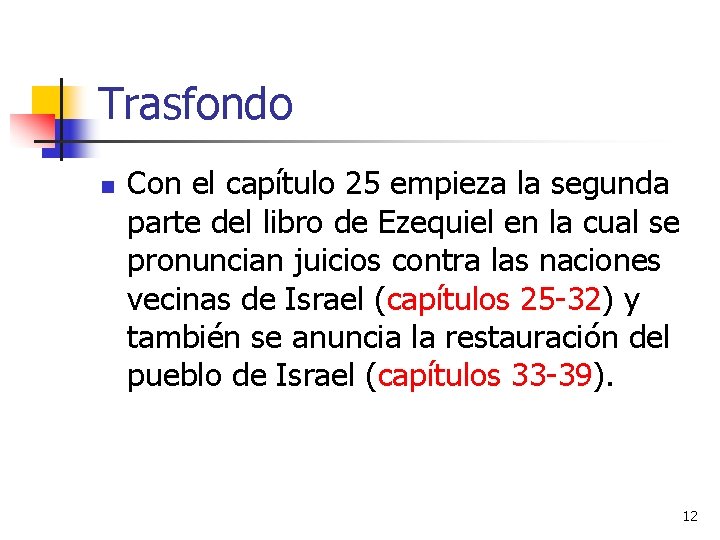 Trasfondo n Con el capítulo 25 empieza la segunda parte del libro de Ezequiel Trasfondo n Con el capítulo 25 empieza la segunda parte del libro de Ezequiel