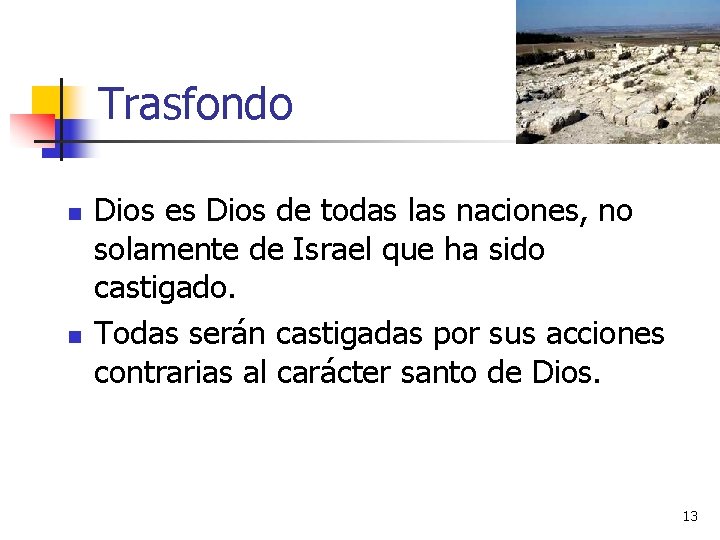 Trasfondo n n Dios es Dios de todas las naciones, no solamente de Israel Trasfondo n n Dios es Dios de todas las naciones, no solamente de Israel