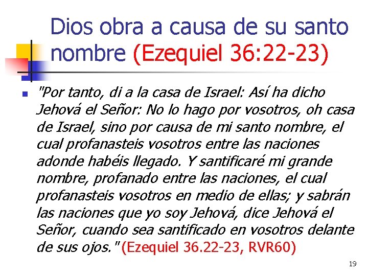 Dios obra a causa de su santo nombre (Ezequiel 36: 22 -23) n "Por Dios obra a causa de su santo nombre (Ezequiel 36: 22 -23) n "Por