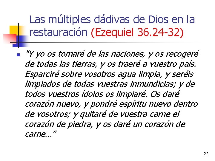 Las múltiples dádivas de Dios en la restauración (Ezequiel 36. 24 -32) n "Y Las múltiples dádivas de Dios en la restauración (Ezequiel 36. 24 -32) n "Y