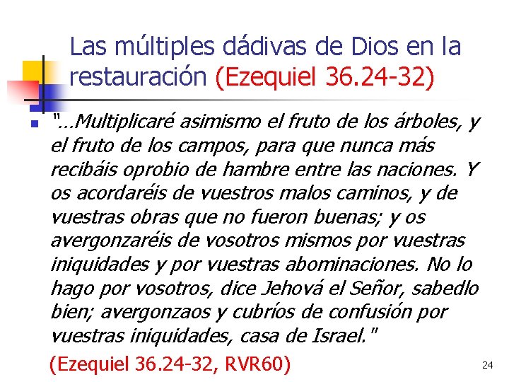 Las múltiples dádivas de Dios en la restauración (Ezequiel 36. 24 -32) n “…Multiplicaré Las múltiples dádivas de Dios en la restauración (Ezequiel 36. 24 -32) n “…Multiplicaré