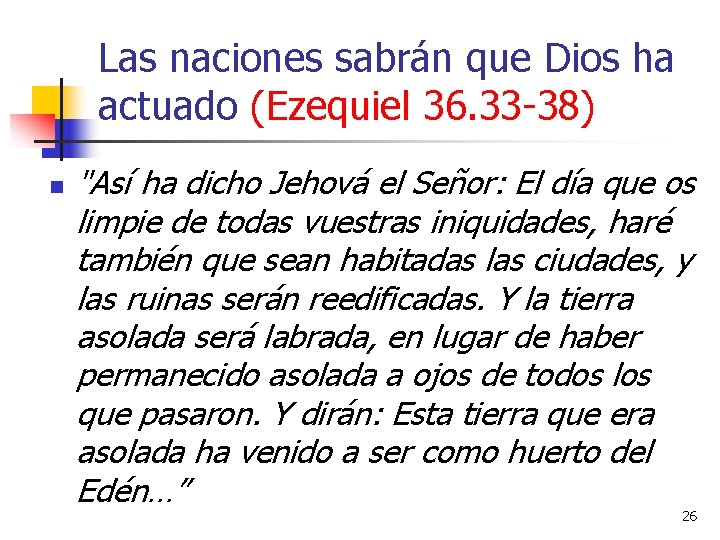 Las naciones sabrán que Dios ha actuado (Ezequiel 36. 33 -38) n "Así ha Las naciones sabrán que Dios ha actuado (Ezequiel 36. 33 -38) n "Así ha