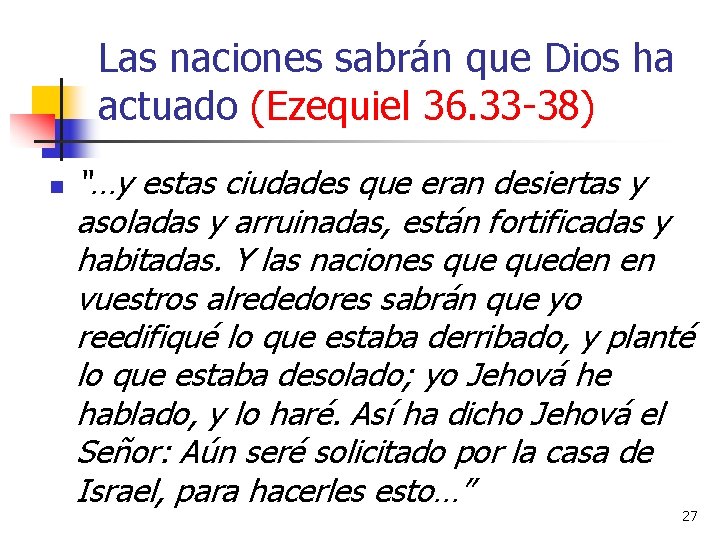 Las naciones sabrán que Dios ha actuado (Ezequiel 36. 33 -38) n “…y estas Las naciones sabrán que Dios ha actuado (Ezequiel 36. 33 -38) n “…y estas