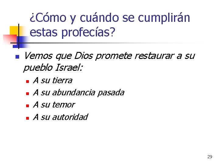 ¿Cómo y cuándo se cumplirán estas profecías? n Vemos que Dios promete restaurar a ¿Cómo y cuándo se cumplirán estas profecías? n Vemos que Dios promete restaurar a