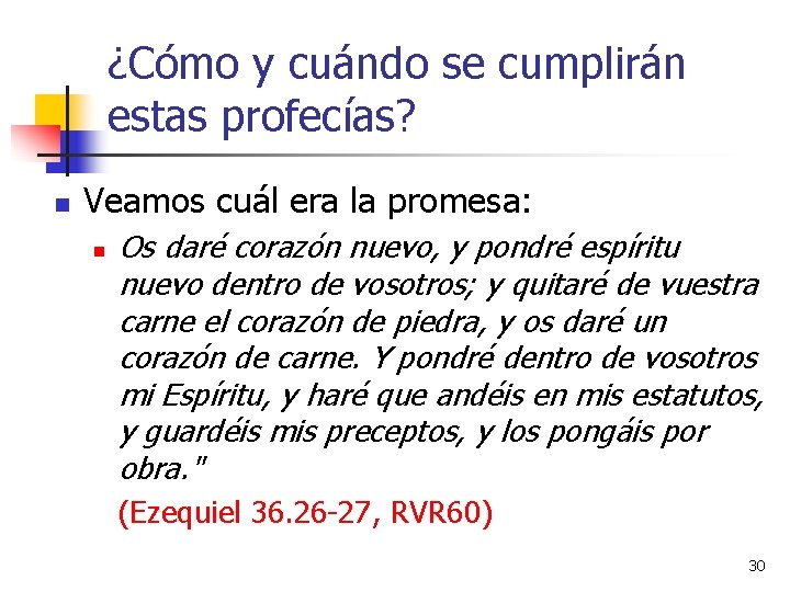 ¿Cómo y cuándo se cumplirán estas profecías? n Veamos cuál era la promesa: n ¿Cómo y cuándo se cumplirán estas profecías? n Veamos cuál era la promesa: n