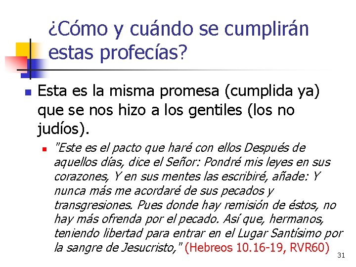 ¿Cómo y cuándo se cumplirán estas profecías? n Esta es la misma promesa (cumplida ¿Cómo y cuándo se cumplirán estas profecías? n Esta es la misma promesa (cumplida