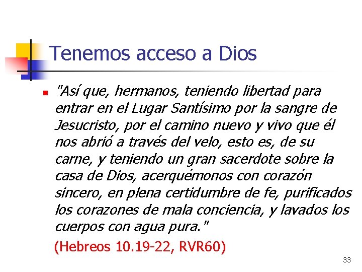 Tenemos acceso a Dios n "Así que, hermanos, teniendo libertad para entrar en el Tenemos acceso a Dios n "Así que, hermanos, teniendo libertad para entrar en el