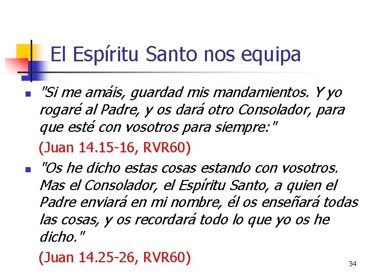 El Espíritu Santo nos equipa n "Si me amáis, guardad mis mandamientos. Y yo El Espíritu Santo nos equipa n "Si me amáis, guardad mis mandamientos. Y yo