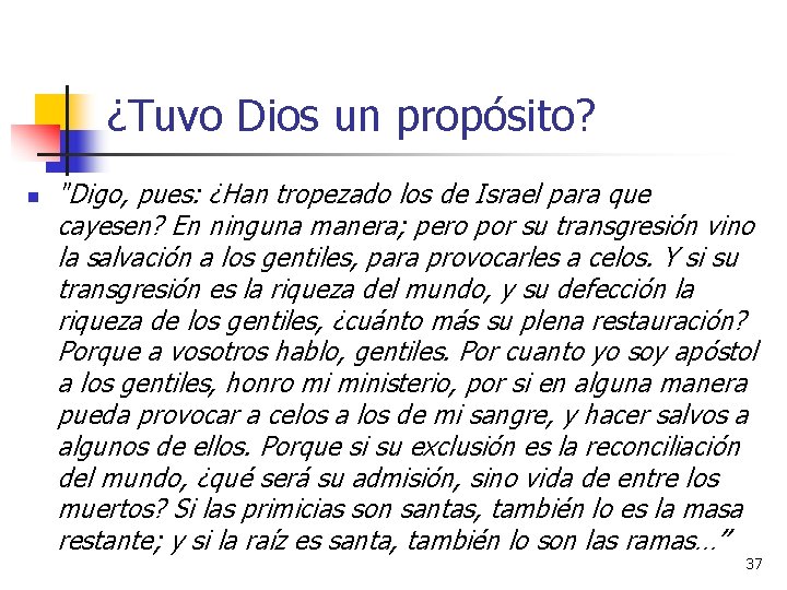 ¿Tuvo Dios un propósito? n "Digo, pues: ¿Han tropezado los de Israel para que ¿Tuvo Dios un propósito? n "Digo, pues: ¿Han tropezado los de Israel para que