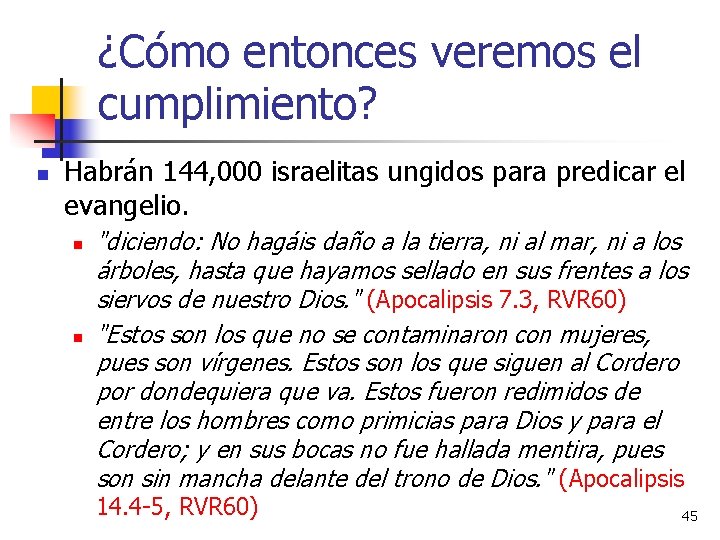 ¿Cómo entonces veremos el cumplimiento? n Habrán 144, 000 israelitas ungidos para predicar el ¿Cómo entonces veremos el cumplimiento? n Habrán 144, 000 israelitas ungidos para predicar el