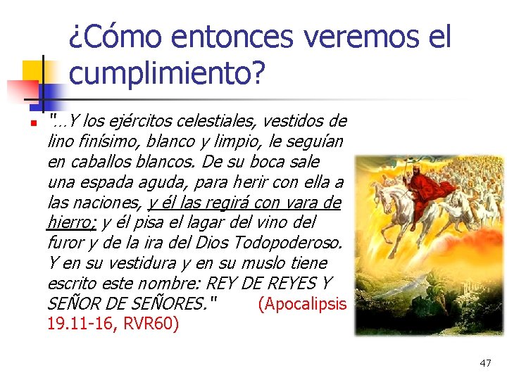 ¿Cómo entonces veremos el cumplimiento? n “…Y los ejércitos celestiales, vestidos de lino finísimo, ¿Cómo entonces veremos el cumplimiento? n “…Y los ejércitos celestiales, vestidos de lino finísimo,