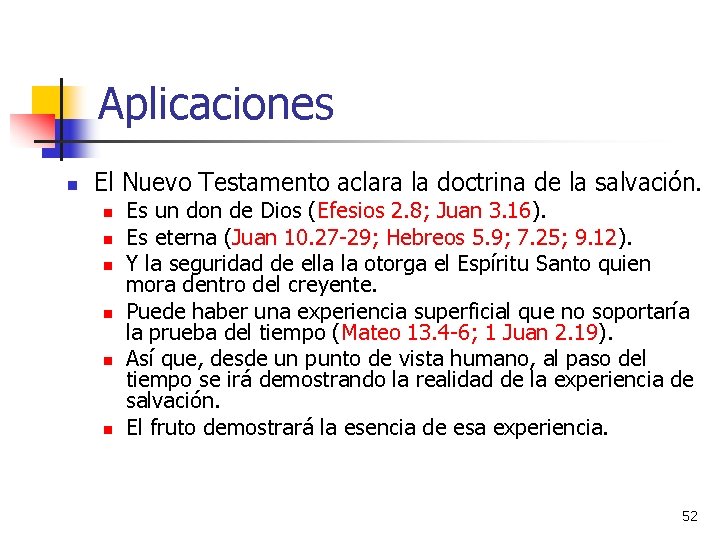 Aplicaciones n El Nuevo Testamento aclara la doctrina de la salvación. n n n Aplicaciones n El Nuevo Testamento aclara la doctrina de la salvación. n n n