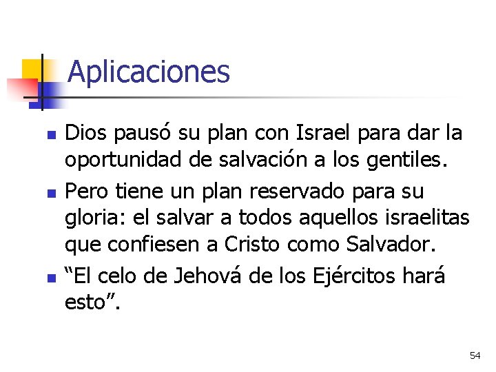 Aplicaciones n n n Dios pausó su plan con Israel para dar la oportunidad Aplicaciones n n n Dios pausó su plan con Israel para dar la oportunidad