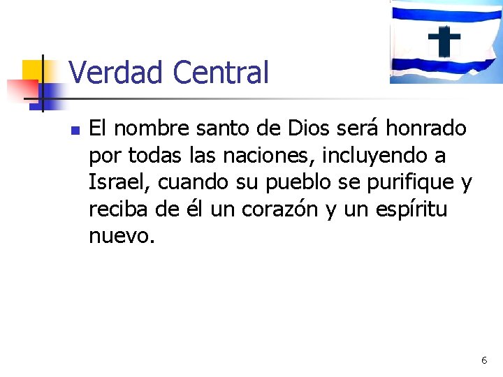 Verdad Central n El nombre santo de Dios será honrado por todas las naciones, Verdad Central n El nombre santo de Dios será honrado por todas las naciones,