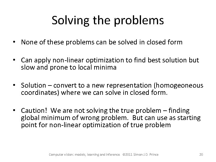Solving the problems • None of these problems can be solved in closed form Solving the problems • None of these problems can be solved in closed form