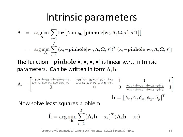 Intrinsic parameters The function is linear w. r. t. intrinsic parameters. Can be written Intrinsic parameters The function is linear w. r. t. intrinsic parameters. Can be written