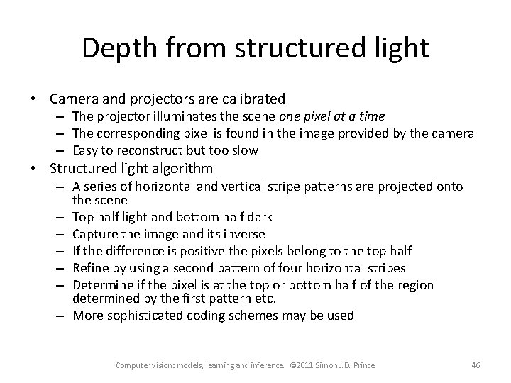 Depth from structured light • Camera and projectors are calibrated – The projector illuminates Depth from structured light • Camera and projectors are calibrated – The projector illuminates