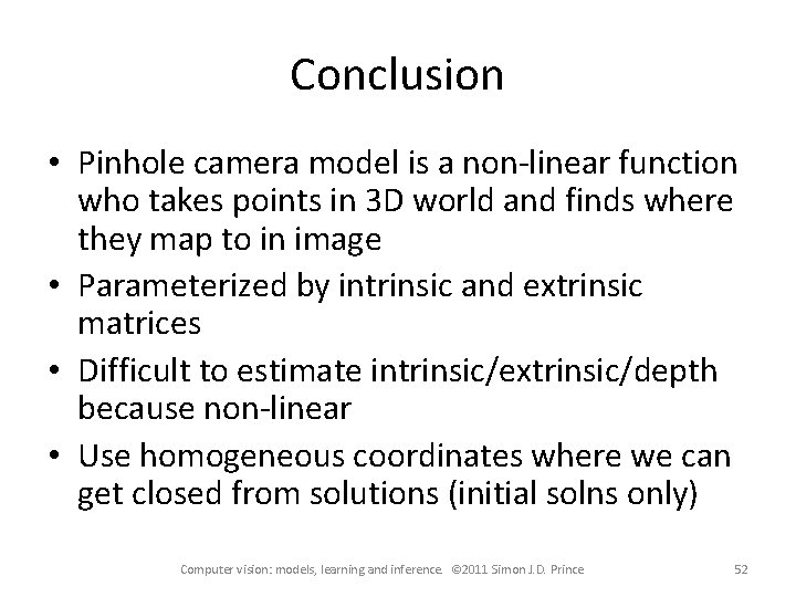 Conclusion • Pinhole camera model is a non-linear function who takes points in 3 Conclusion • Pinhole camera model is a non-linear function who takes points in 3
