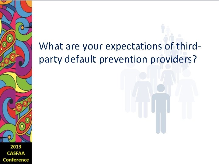 What are your expectations of thirdparty default prevention providers? 