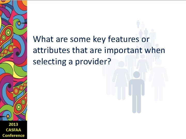 What are some key features or attributes that are important when selecting a provider?