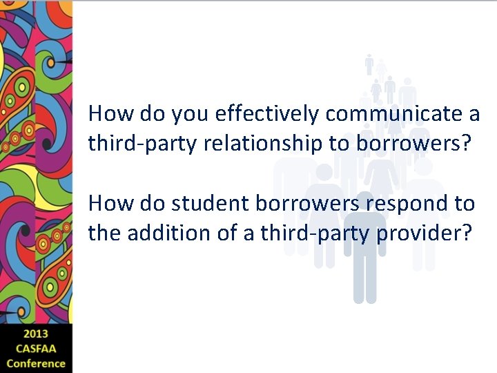 How do you effectively communicate a third-party relationship to borrowers? How do student borrowers