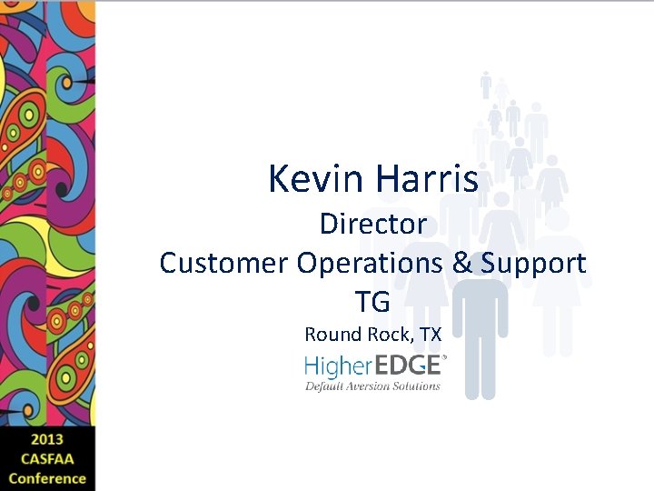 Kevin Harris Director Customer Operations & Support TG Round Rock, TX 