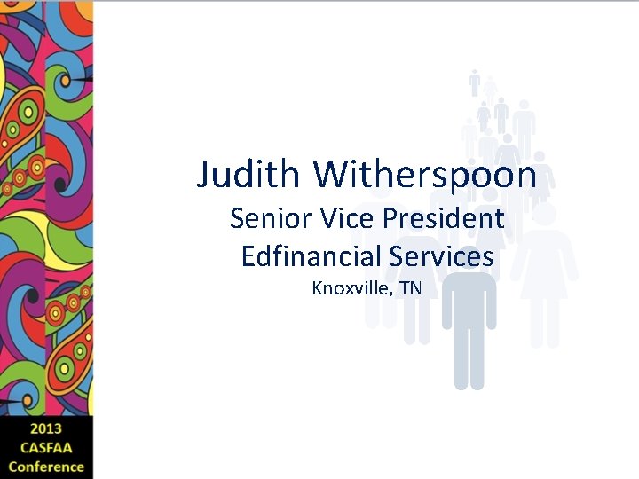 Judith Witherspoon Senior Vice President Edfinancial Services Knoxville, TN 