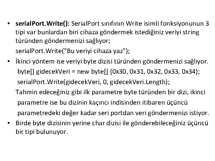  • serial. Port. Write(): Serial. Port sınıfının Write isimli fonksiyonunun 3 tipi var