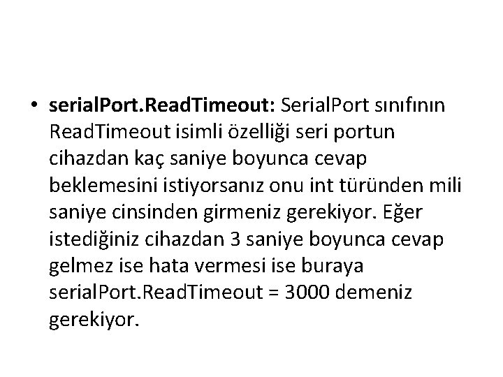  • serial. Port. Read. Timeout: Serial. Port sınıfının Read. Timeout isimli özelliği seri