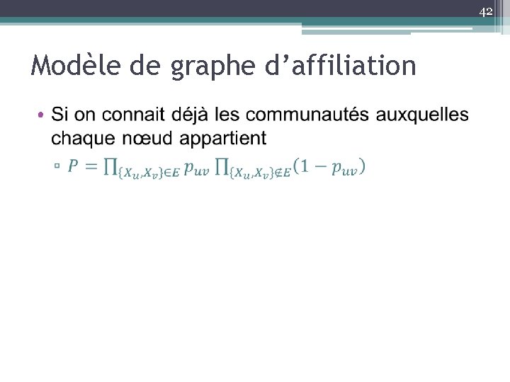 42 Modèle de graphe d’affiliation • 