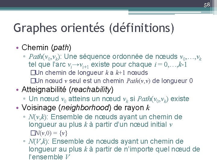 58 Graphes orientés (définitions) • Chemin (path) ▫ Path(v 0, vk): Une séquence ordonnée