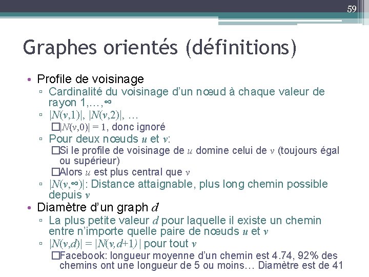 59 Graphes orientés (définitions) • Profile de voisinage ▫ Cardinalité du voisinage d’un nœud