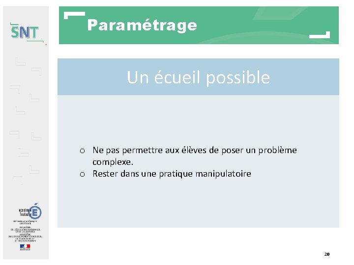 SNT Paramétrage Un écueil possible o Ne pas permettre aux élèves de poser un SNT Paramétrage Un écueil possible o Ne pas permettre aux élèves de poser un