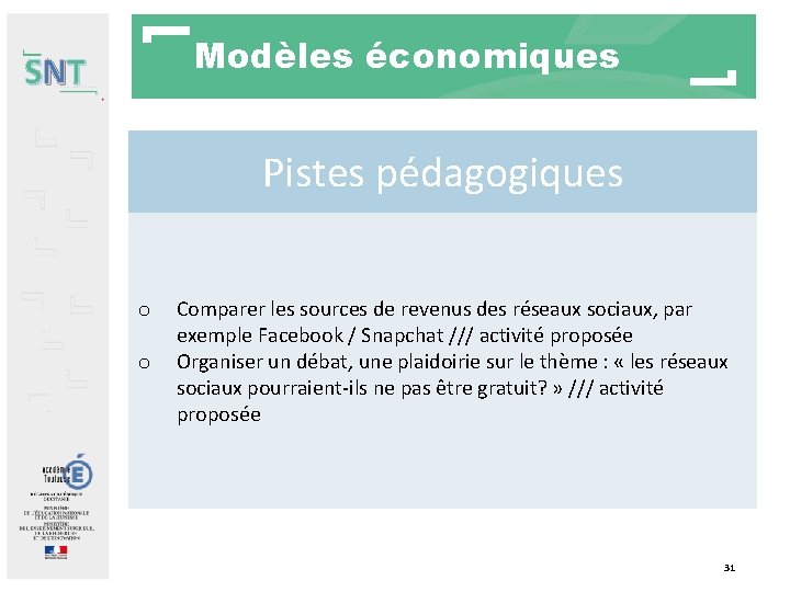 Modèles économiques SNT Pistes pédagogiques o o Comparer les sources de revenus des réseaux Modèles économiques SNT Pistes pédagogiques o o Comparer les sources de revenus des réseaux