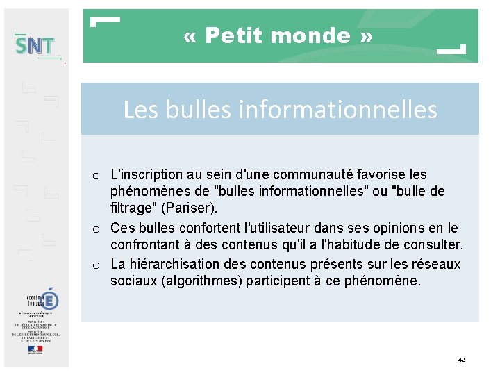 SNT « Petit monde » Les bulles informationnelles o L'inscription au sein d'une communauté SNT « Petit monde » Les bulles informationnelles o L'inscription au sein d'une communauté