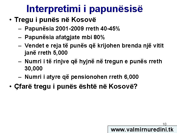 Interpretimi i papunësisë • Tregu i punës në Kosovë – Papunësia 2001 -2009 rreth