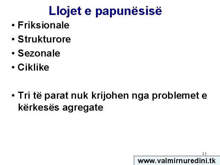 Llojet e papunësisë • Friksionale • Strukturore • Sezonale • Ciklike • Tri të