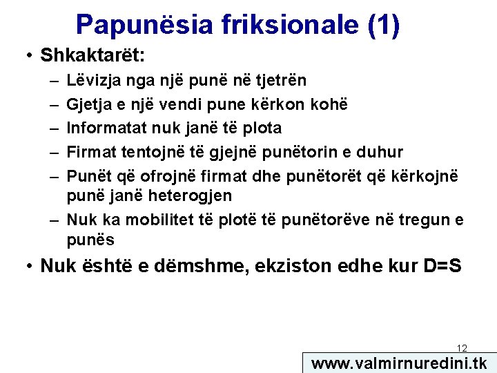 Papunësia friksionale (1) • Shkaktarët: – – – Lëvizja nga një punë në tjetrën