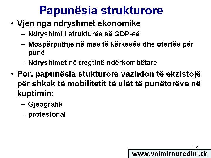 Papunësia strukturore • Vjen nga ndryshmet ekonomike – Ndryshimi i strukturës së GDP-së –