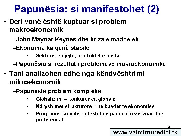 Papunësia: si manifestohet (2) • Deri vonë është kuptuar si problem makroekonomik –John Maynar