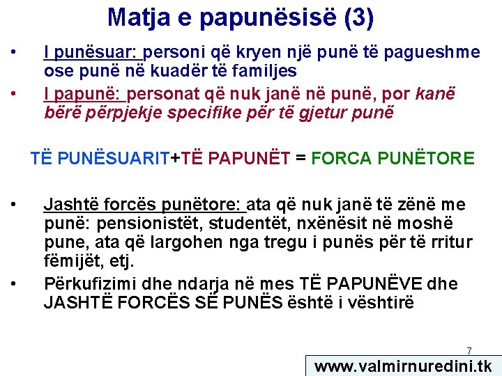 Matja e papunësisë (3) • • I punësuar: personi që kryen një punë të